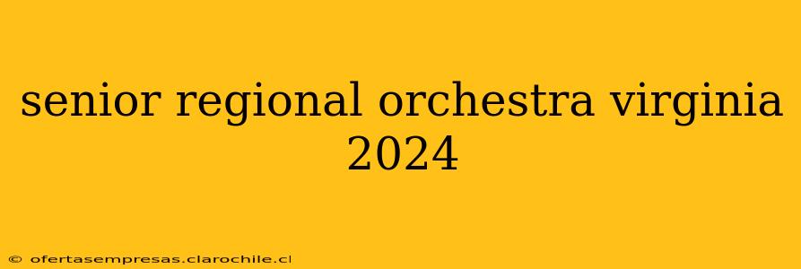 senior regional orchestra virginia 2024