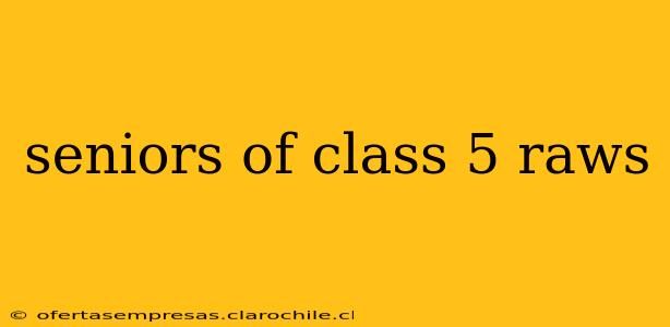 seniors of class 5 raws