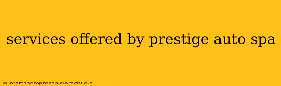 services offered by prestige auto spa