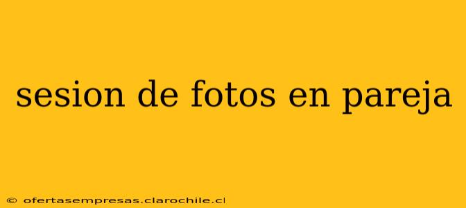 sesion de fotos en pareja