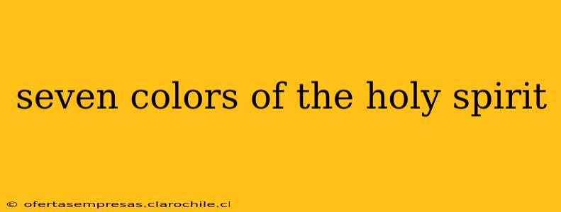 seven colors of the holy spirit