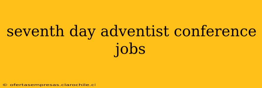 seventh day adventist conference jobs