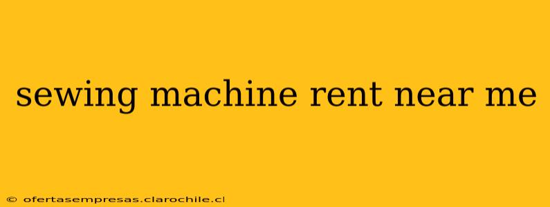sewing machine rent near me