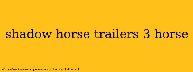 shadow horse trailers 3 horse