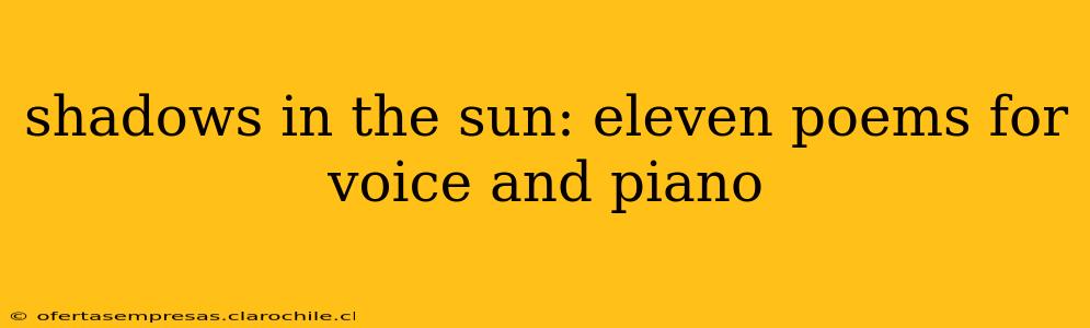 shadows in the sun: eleven poems for voice and piano