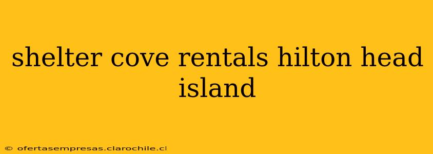 shelter cove rentals hilton head island