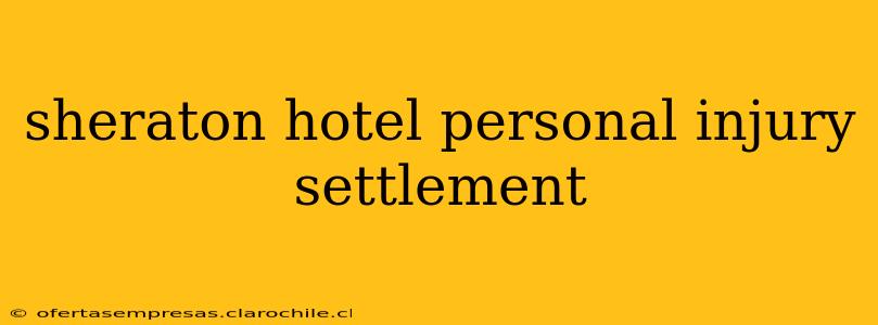 sheraton hotel personal injury settlement