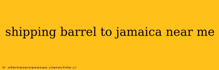 shipping barrel to jamaica near me