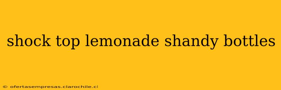 shock top lemonade shandy bottles