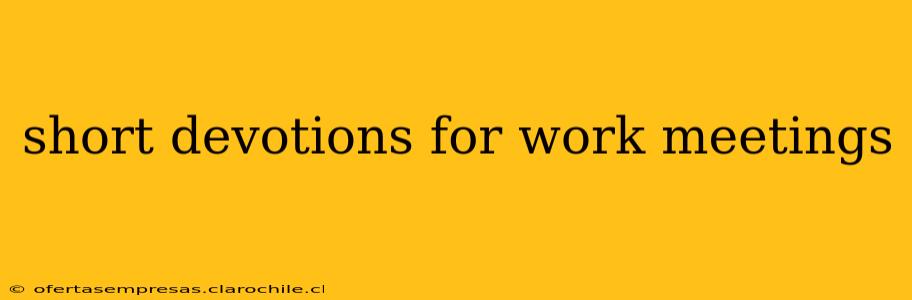 short devotions for work meetings