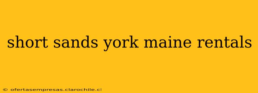 short sands york maine rentals
