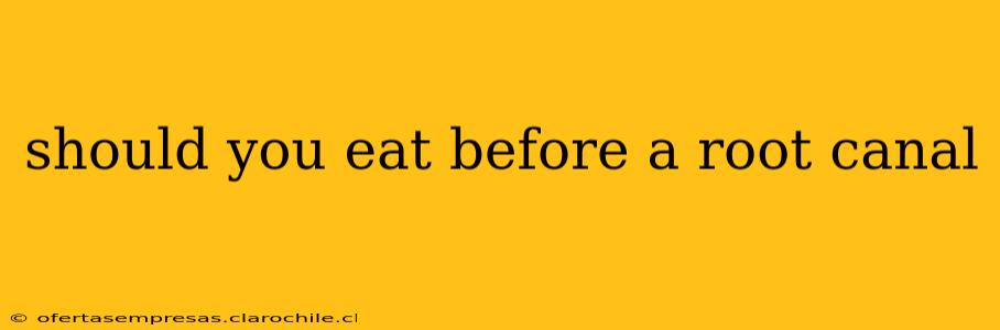 should you eat before a root canal