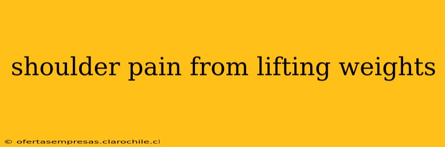 shoulder pain from lifting weights
