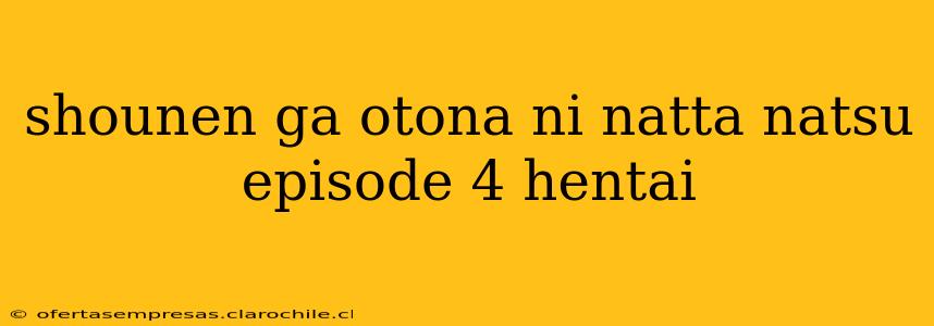 shounen ga otona ni natta natsu episode 4 hentai