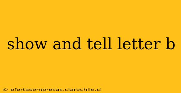 show and tell letter b