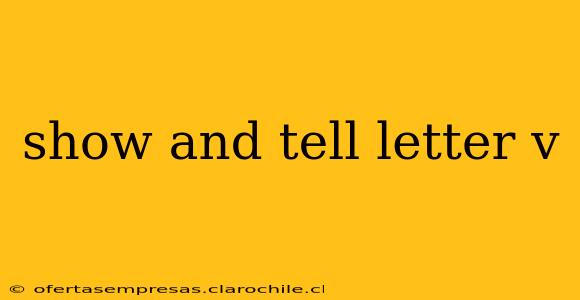 show and tell letter v