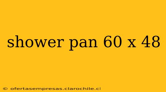 shower pan 60 x 48