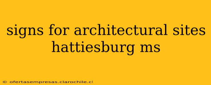 signs for architectural sites hattiesburg ms