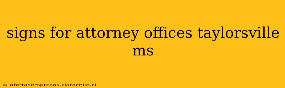 signs for attorney offices taylorsville ms