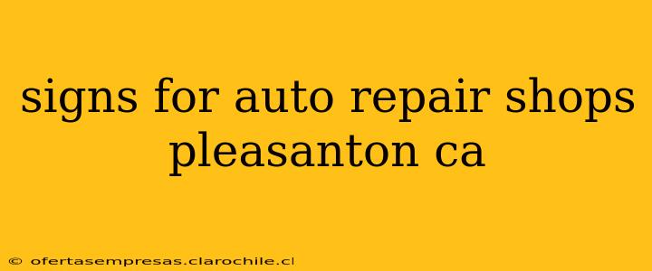 signs for auto repair shops pleasanton ca