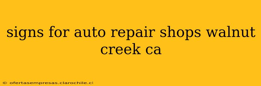 signs for auto repair shops walnut creek ca