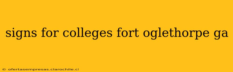signs for colleges fort oglethorpe ga
