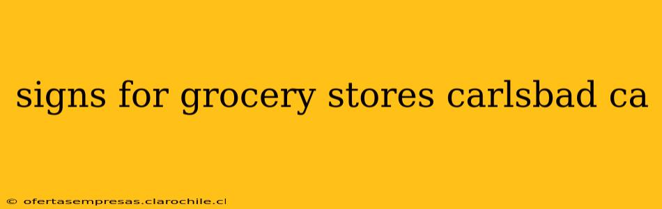 signs for grocery stores carlsbad ca