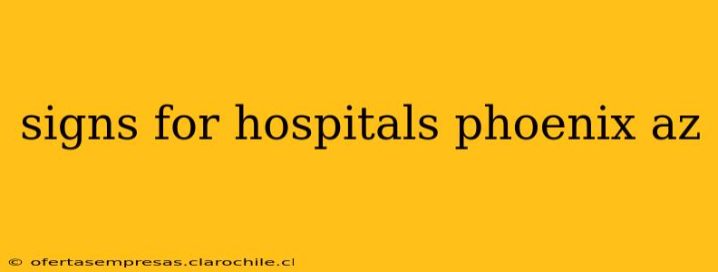 signs for hospitals phoenix az