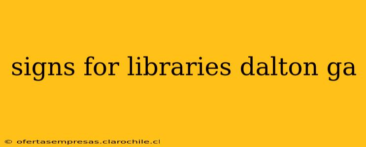 signs for libraries dalton ga