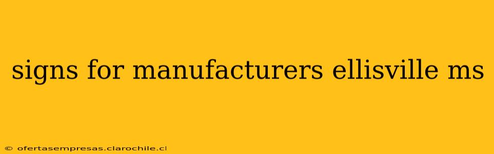 signs for manufacturers ellisville ms