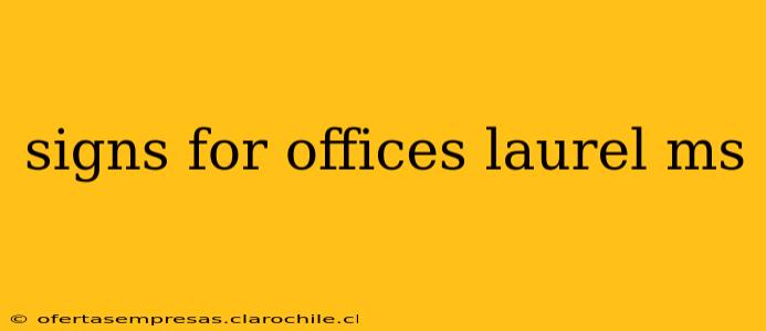 signs for offices laurel ms