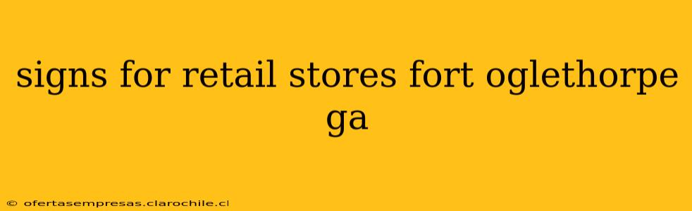 signs for retail stores fort oglethorpe ga