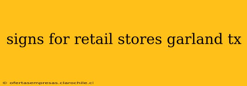 signs for retail stores garland tx