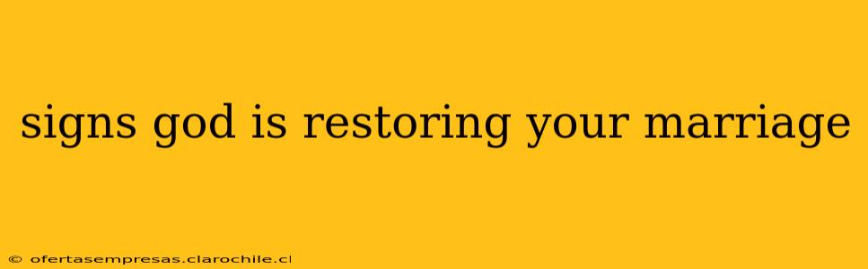signs god is restoring your marriage