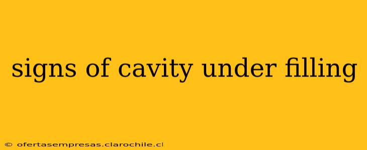 signs of cavity under filling