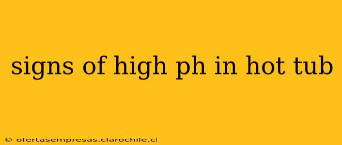 signs of high ph in hot tub