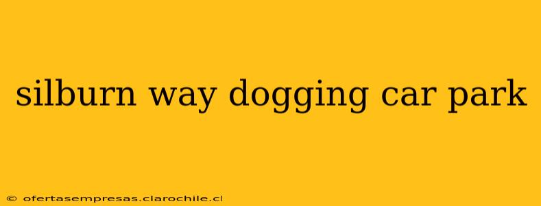 silburn way dogging car park