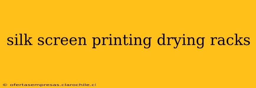 silk screen printing drying racks