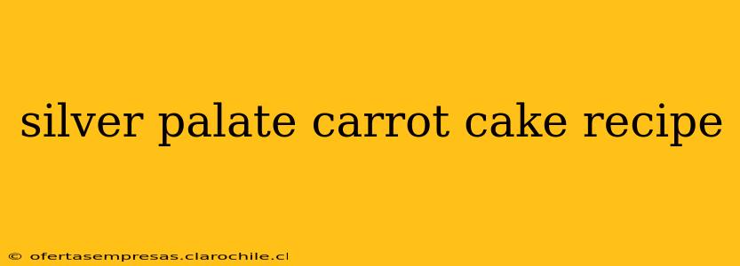 silver palate carrot cake recipe