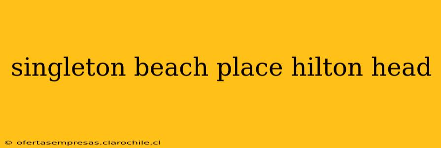 singleton beach place hilton head
