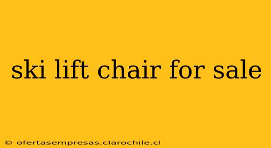 ski lift chair for sale