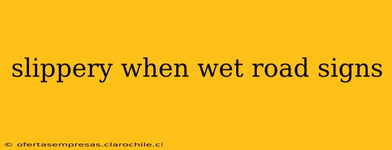 slippery when wet road signs