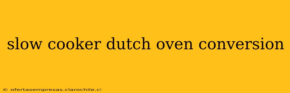slow cooker dutch oven conversion