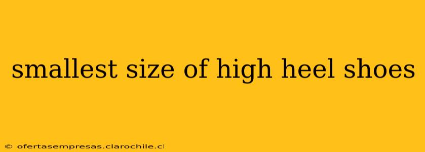 smallest size of high heel shoes