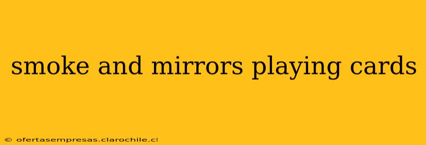 smoke and mirrors playing cards
