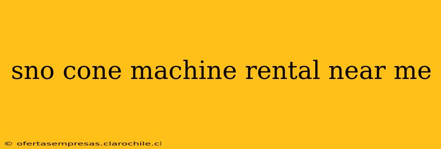 sno cone machine rental near me