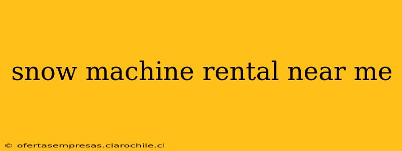 snow machine rental near me