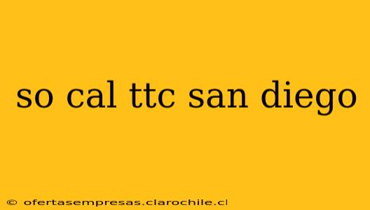 so cal ttc san diego