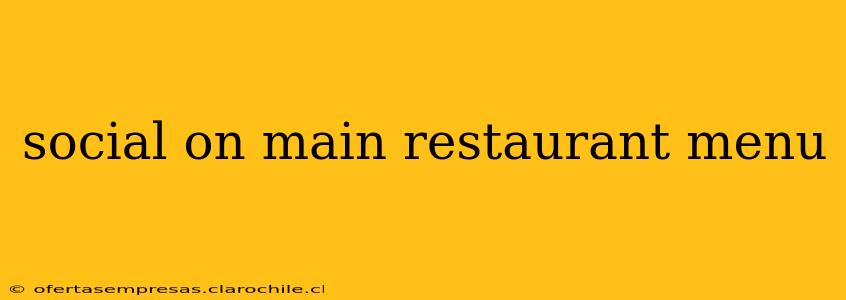 social on main restaurant menu