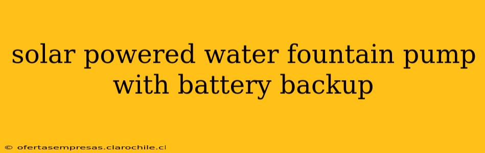solar powered water fountain pump with battery backup